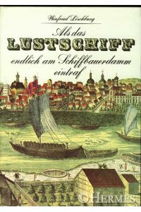 Als das Lustschiff endlich am Schiffbauerdamm eintraf.   - Und andere Begebenheiten aus acht Jahrhunderten Berliner Geschichte.