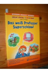 Das weiß Professor Superschlau!: Wissenslieder, Spiele, Geschichten und Wissensinfos für neugierige Kinder.