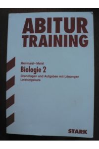 Abitur Training Biologie 2 Grundlagen und Aufgaben mit Lösungen. Leistungskurs