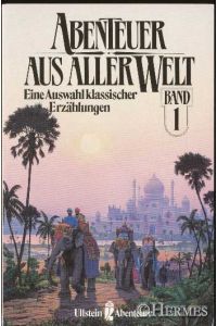 Abenteuer aus aller Welt I.   - Eine Auswahl klassischer Erzählungen.