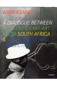 Ampersand. A dialogue of contemorary art from South Africa & the Daimler Art Collection. [dt / engl. ] [Ausstellungskatalog, Daimler Contemporary, 11. Juni - 10. Oktober 2010].