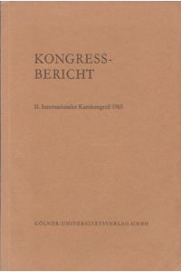 Kongressbericht. Vorträge gehalten auf dem II. Internationalen (Internationaler) Kantkongreß 1965. 25. -30. Juli in Bonn und Düsseldorf.