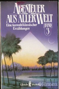 Abenteuer aus aller Welt. Band 3  - Eine Auswahl klassischer Erzählungen.