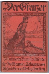 Der Grenzer. Illustrierter Familienkalender für die deutschen Zollbeamten. 1. Jahrgang - 1914.