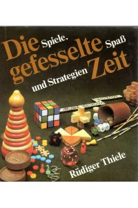 Die gefesselte Zeit. Spiele, Spass und Strategie.   - Mit 157 Fotos von Albrecht Körner. Zeichnungen: Gerhard Pippig.