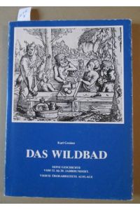 Das Wildbad. Seine Geschichte vom 12. bis 20. Jahrhundert.