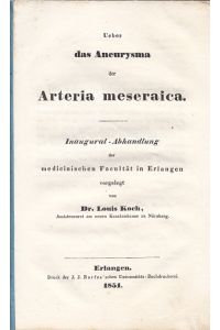 Ueber das Aneurysma der Arteria meseraica. Inaugural - Abhandlung.