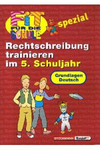 Fit für die Schule spezial : Rechtschreibung trainieren im 5. Schuljahr. Grundlagen Deutsch.
