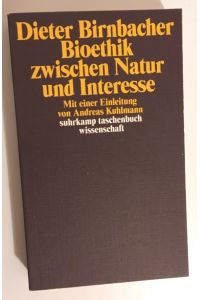 Bioethik zwischen Natur und Interesse: Mit einem Vorwort von Andreas Kuhlmann (suhrkamp taschenbuch wissenschaft)