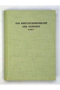 Das Kriegsschadenrecht der Nationen (Bd. 1). I. und II. Buch .