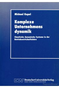 Komplexe Unternehmensdynamik. Chaotische dynamische Systeme in der Betriebswirtschaftslehre.