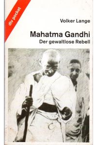 Mahatma Gandhi, der gewaltlose Rebell.   - Mit einem Nachwort des Autors.