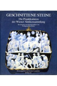 Geschnittene Steine. Die Prunkkameen der Wiener Antikensammlung.   - Beschrieben und photographiert von Hrsg. von Gerhart Langthaler.