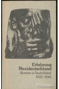 Erfahrung Nazideutschland.   - Romane in Deutschland 1933 - 1945. Analysen.