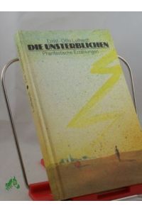 Die Unsterblichen : phantast. Erzählungen / Ernst-Otto Luthardt