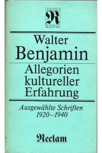 Allegorien kultureller Erfahrung. Ausgewählte Schriften 1920 - 1940.   - Hrg. und Nachbemerkung von Sebastian Kleinschmidt.