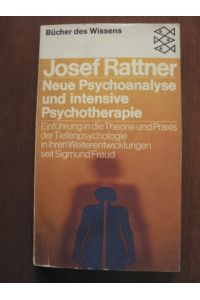 Neue Psychoanalyse und intensive Psychotherapie: Einführung in die Theorie und Praxis der Tiefenpsychologie in ihren Weiterentwicklungen seit Sigmund Freud