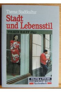 Stadt und Lebensstil : Thema: Stadtkultur.   - hrsg. von Volker Hauff, Psychologie heute, Taschenbuch ; 515 Politik & Psyche