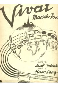 Vivat. Marschfox. Worte von Josef Petrak. Musik von Hans Lang.