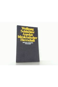 Aspekte bürokratischer Herrschaft. Studien zur Interpretation der fortschreitenden Industriegesellschaft.   - (Reihe: Suhrkamp Taschenbuch 492).