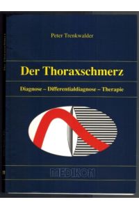 Der Thoraxschmerz; Diagnose - Differentialdiagnose - Therapie
