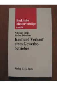 Beck`sche Musterverträge: Band 28. Kauf und Verkauf eines Gewerbebetriebes.