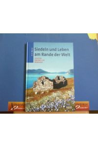 Siedeln und Leben am Rande der Welt. Zwischen Steinzeit und Mittelalter.