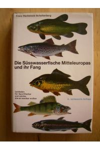 Die Süsswasserfische Mitteleuropas und ihr Fang. Leitfaden für Sportfischer und solche, die es werden wollen.