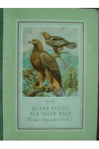 Bunte Vögel aus aller Welt. Album mit 150 montierten, farbigen Sammelbildern (= komplett). Zusammenstellung der Bilder und Texte: Karl Sälzle, Memmingen.