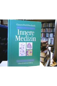 Innere Medizin : mit 501 Tabellen, 207 Kasuistiken, sowie 137 Praxisfragen zur Vorbereitung auf die mündliche Prüfung.