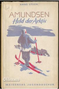Roald Amundsen.   - Held der Arktis.