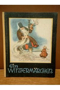 Ein Winter-Märchen. Text und Zeichnungen von Anton M. Kolnberger.