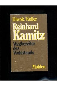 Reinhard Kamitz Wegbereiter des Wohlstands  - Mit Geleitworten von Heinrich Treichl und Alois Brusatti