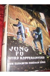 Jung Fu wird Kupferschmied Leben und Abenteuer eines tapferen Chinesenjungen