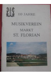 110 Jahre Musikverein Markt St. Florian Feststchrift zum 110jährigen Gründungsfest des Musikvereines Markt St. Florian