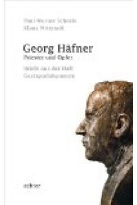 Georg Häfner : Priester und Opfer ; Briefe aus der Haft, Gestapodokumente.   - Paul-Werner Scheele/Klaus Wittstadt