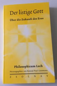Der listige Gott. Über die Zukunft des Eros.   - Philosophicum Lech, Bd. 5