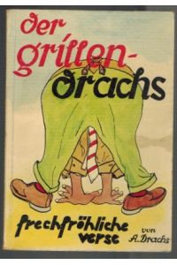 Der Grillen-Drachs: Frechfröhliche Verse.   - Alois Drachs. [Ill. von Karl Sonauer]
