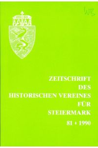 Zeitschrift des historischen Vereins für Steiermark LXXXI. 81. Jahrgang.   - Herausgegeben vom Vereinsausschuss geleitet von Fritz Posch und Gerhard Pferschy