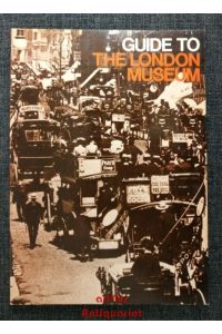 Guide to the London Museum.