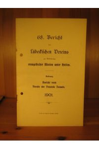 Bericht des Lübeckischen Vereins zur Beförderung evangelischer Mission unter Heiden. Konvolut der Jgg. 68 (1901), 69 (1902), 72 (1904), 73 (1905), 74 (1906), 75 (1907), 76 (1908), 77 (1909), 78 (1910), 79 (1911), 80 (1912), 81 (1913(.