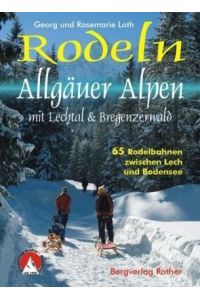 Rodeln Allgäuer Alpen mit Lechtal & Bregenzerwald; 65 Rodelbahnen zwischen Lech und Bodensee