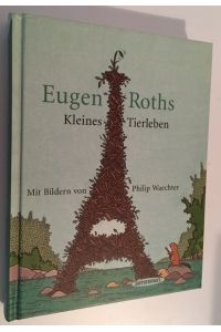 Eugen Roths Kleines Tierleben.   - Illustr. v. Waechter, Philip