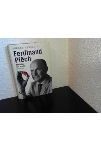 Ferdinand Piech : Techniker der Macht.