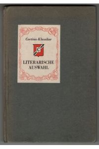 Literarische Auswahl : Aus den Werken von Lessing, Grimm, Hoffmann, Goethe, Schiller, Heine, Nietzsche, Keller, Eichendorff.   - Cortina-Klassiker.