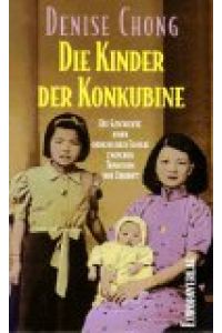 Die Kinder der Konkubine : die Geschichte einer chinesischen Familie zwischen Tradition und Zukunft.   - Aus dem Amerikan. von Angela Schumitz