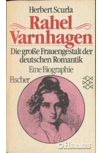 Rahel Varnhagen.   - Die große Frauengestalt der deutschen Romantik. Eine Biographie.