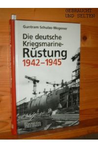 Die deutsche Kriegsmarine-Rüstung 1942 - 1945.