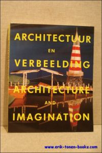 Architectuur en verbeelding. Architecture and imagination.