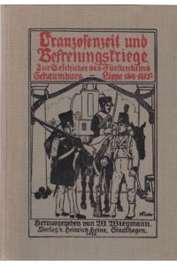 Franzosenzeit und Befreiungskriege.   - Zur Geschichte des Fürstentums Schaumburg - Lippe 1807-1815.
